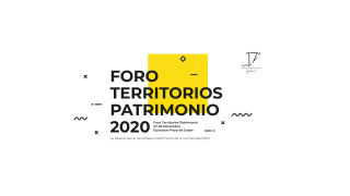 Foro Territorios Patrimonio 2020 Foro Territorios Patrimonio 2020
