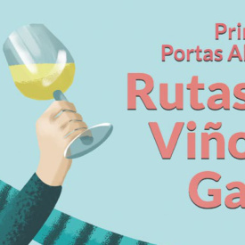 Primavera de Puertas Abiertas en las Rutas de los Vinos de Galicia